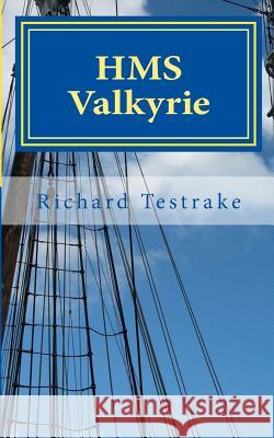 HMS Valkyrie: A Charles Mulllins novel Testrake, Richard 9781523310074