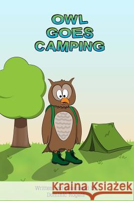 Owl goes camping Rogers, Dominic 9781523310586