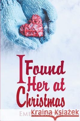 I Found Her at Christmas Emelia Ryder 9781523310920 Createspace Independent Publishing Platform