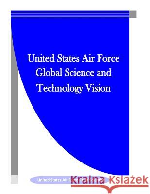 United States Air Force Global Science and Technology Vision United States Air Force Chief Scientist  Penny Hill Press Inc 9781523312665