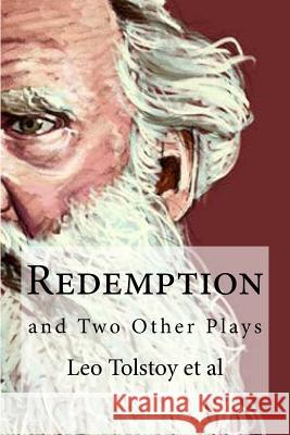 Redemption: and Two Other Plays Tolstoy, Leo Nikolayevich, 1828-1910 9781523313419 Createspace Independent Publishing Platform