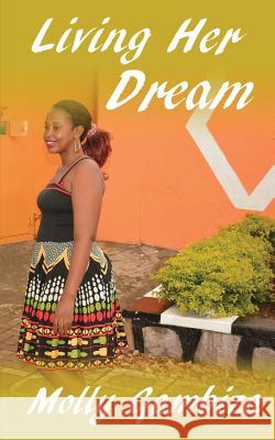 Living Her Dream Molly Gambiza 9781523313778 Createspace Independent Publishing Platform