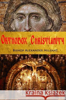 Orthodox Christianity Alexander Mileant Donald Shufran Lev Lebedev 9781523314997 Createspace Independent Publishing Platform