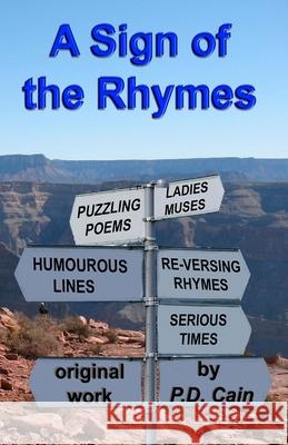 A Sign of the Rhymes P. D. Cain P. D. Cain 9781523315956 Createspace Independent Publishing Platform