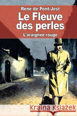 Le Fleuve des perles: L'araignée rouge De Pont-Jest, Rene 9781523316151