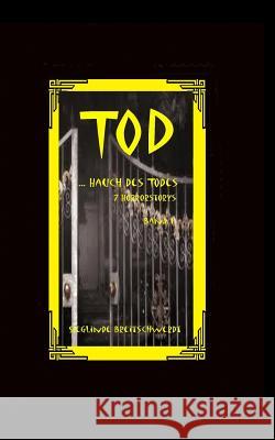 Hauch des Todes: TOD - 7 Horrorstorys Breitschwerdt, Sieglinde 9781523316205