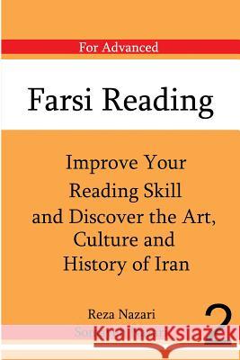 Farsi Reading: Improve Your Reading Skill and Discover the Art, Culture and Hist: For Advanced Farsi Learners Reza Nazari Somaye Nazari 9781523317455 Createspace Independent Publishing Platform