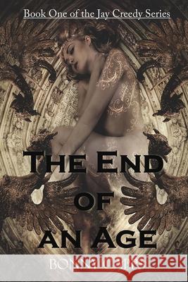 The End of an Age Bonny Capps 9781523317745 Createspace Independent Publishing Platform