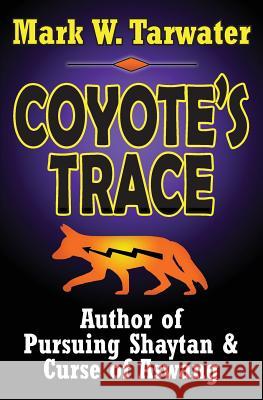 Coyote's Trace Mark W. Tarwater 9781523318193 Createspace Independent Publishing Platform