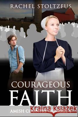 Courageous Faith Rachel Stoltzfus 9781523319060 Createspace Independent Publishing Platform