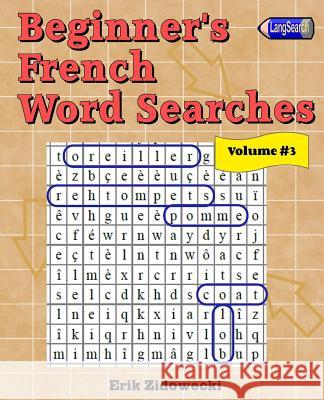 Beginner's French Word Searches - Volume 3 Erik Zidowecki 9781523320479 Createspace Independent Publishing Platform