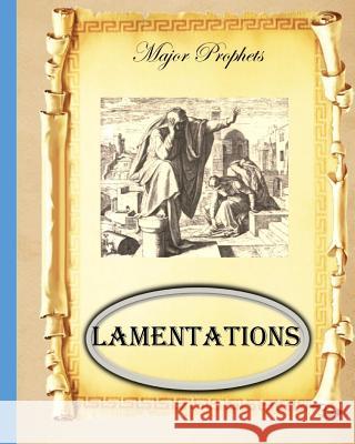 Major Prophets: Book of Lamentations MR Billy R. Fincher 9781523320707 Createspace Independent Publishing Platform