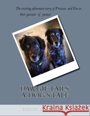 Dawgie Tails: A Dog's Tale David Lee Stone Mrs Frances L. Stone 9781523320806 Createspace Independent Publishing Platform