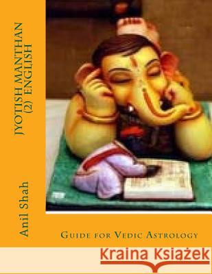 Jyotish Manthan (2) English Anil Shah 9781523321018 Createspace Independent Publishing Platform