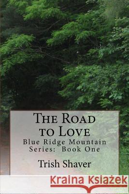 The Road to Love Trish Shaver 9781523321247