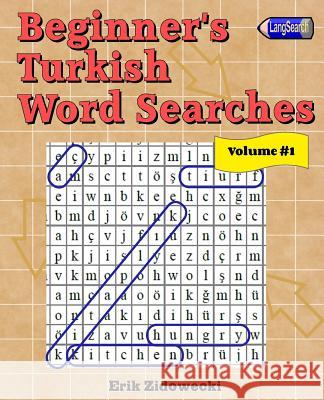 Beginner's Turkish Word Searches - Volume 1 Erik Zidowecki 9781523322855