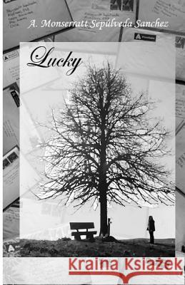 Lucky A. Monserratt Sepulved 9781523324118 Createspace Independent Publishing Platform