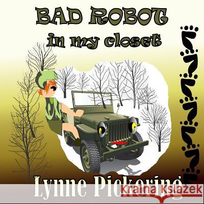 Bad Robot in my Closet: Closet Surprise Pickering, Lynne 9781523324187