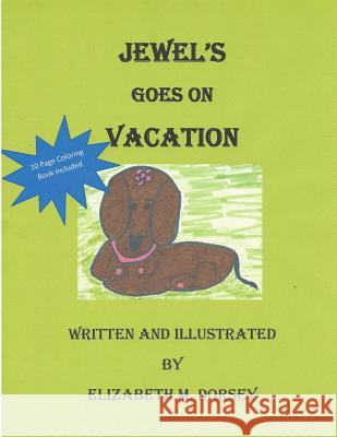 Jewel's goes on vacation Dorsey, Elizabeth 9781523324668 Createspace Independent Publishing Platform