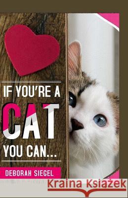 IF You're a CAT You Can? Deborah Siegel 9781523325375