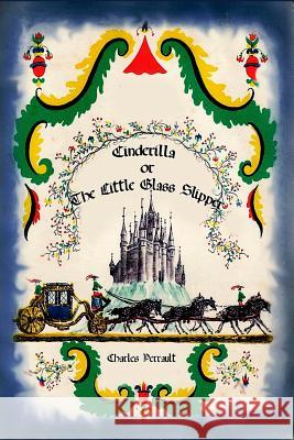 Cinderilla or The Little Glass Slipper Perrault, Charles 9781523327836 Createspace Independent Publishing Platform