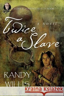 Twice a Slave Sammy Tippit Randy Willis 9781523328222 Createspace Independent Publishing Platform