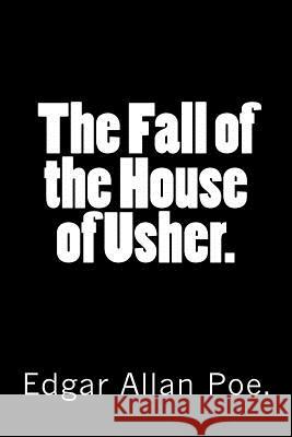 The Fall of the House of Usher. Edgar Allan Poe 9781523329311 Createspace Independent Publishing Platform