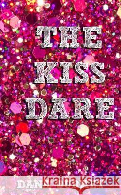 The Kiss Dare Dana Burkey 9781523330904