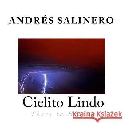 Cielito Lindo: There in Heaven Andres Salinero 9781523331369 Createspace Independent Publishing Platform