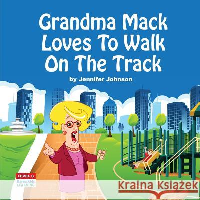 Grandma Mack Loves To Walk On The Track Johnson, Jennifer 9781523332915 Createspace Independent Publishing Platform