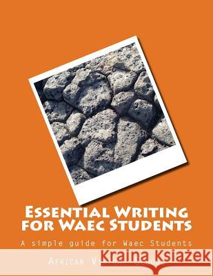 Essential Writing for Waec Students African Virtual School 9781523333820 Createspace Independent Publishing Platform