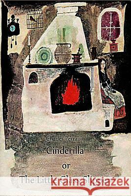 Cinderilla or The Little Glass Slipper Perrault, Charles 9781523333837 Createspace Independent Publishing Platform