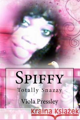 Spiffy: Totally Snazzy Viola Pressley 9781523335312 Createspace Independent Publishing Platform