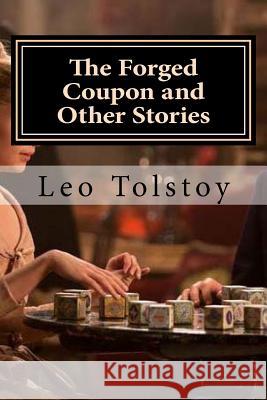 The Forged Coupon and Other Stories Leo Nikolayevich Tolstoy Hollybook                                V. Tchentkoff 9781523335329 Createspace Independent Publishing Platform