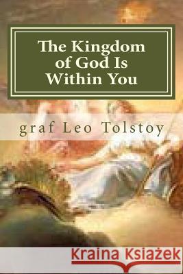 The Kingdom of God Is Within You Graf Leo Tolstoy                         Hollybook                                V. Tchertkoof 9781523335404 Createspace Independent Publishing Platform