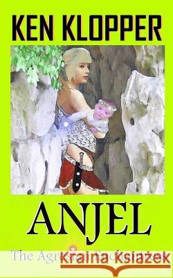 Anjel: The Agresian Enchantress Ken Klopper 9781523335602 Createspace Independent Publishing Platform