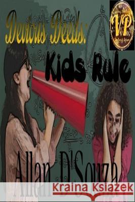 Devious Deeds: Kids Rule Allan D'Souza 9781523336258 Createspace Independent Publishing Platform