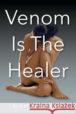 Venom Is The Healer Baker-Yeboah, Rice M. 9781523337330 Createspace Independent Publishing Platform