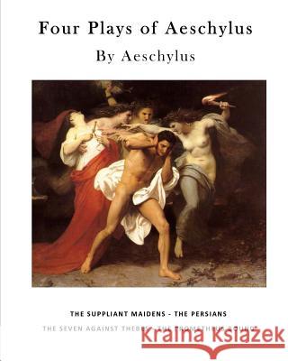 Four Plays of Aeschylus Aeschylus                                E. D. a. Morshead 9781523337699