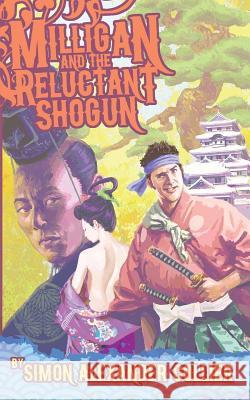 Milligan and the Reluctant Shogun Simon Alexander Collier 9781523337958