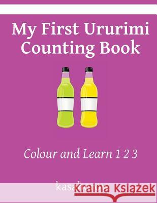My First Ururimi Counting Book: Colour and Learn 1 2 3 Kasahorow 9781523341559