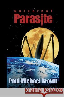 Universal Parasite MR Paul Michael Brown 9781523341825