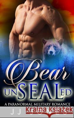 Bear UnSEALed Jones, Jj 9781523342280 Createspace Independent Publishing Platform