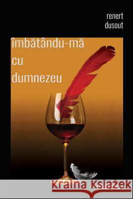 Imbatandu-Ma Cu Dumnezeu: Proza Scurta Renert Dusout Vasile Poenaru 9781523342297 Createspace Independent Publishing Platform