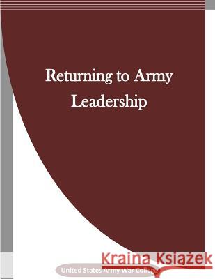 Returning to Army Leadership United States Army War College           Penny Hill Press Inc 9781523342600 Createspace Independent Publishing Platform