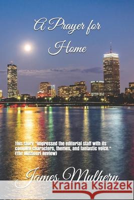 A Prayer for Home James F. Mulhern 9781523344062 Createspace Independent Publishing Platform