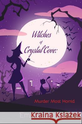 Witches of Crystal Cove: Murder Most Horrid Emma Watts 9781523344208 Createspace Independent Publishing Platform