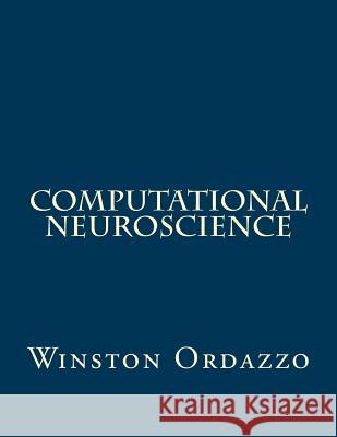 Computational Neuroscience Winston Ordazzo 9781523344291 Createspace Independent Publishing Platform