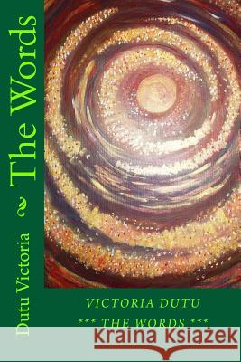 The Words Dutu Victoria 9781523344987 Createspace Independent Publishing Platform