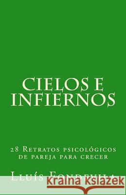 Cielos e infiernos: 26 Retratos psicológicos de pareja para crecer Fondevila, Lluis 9781523345175